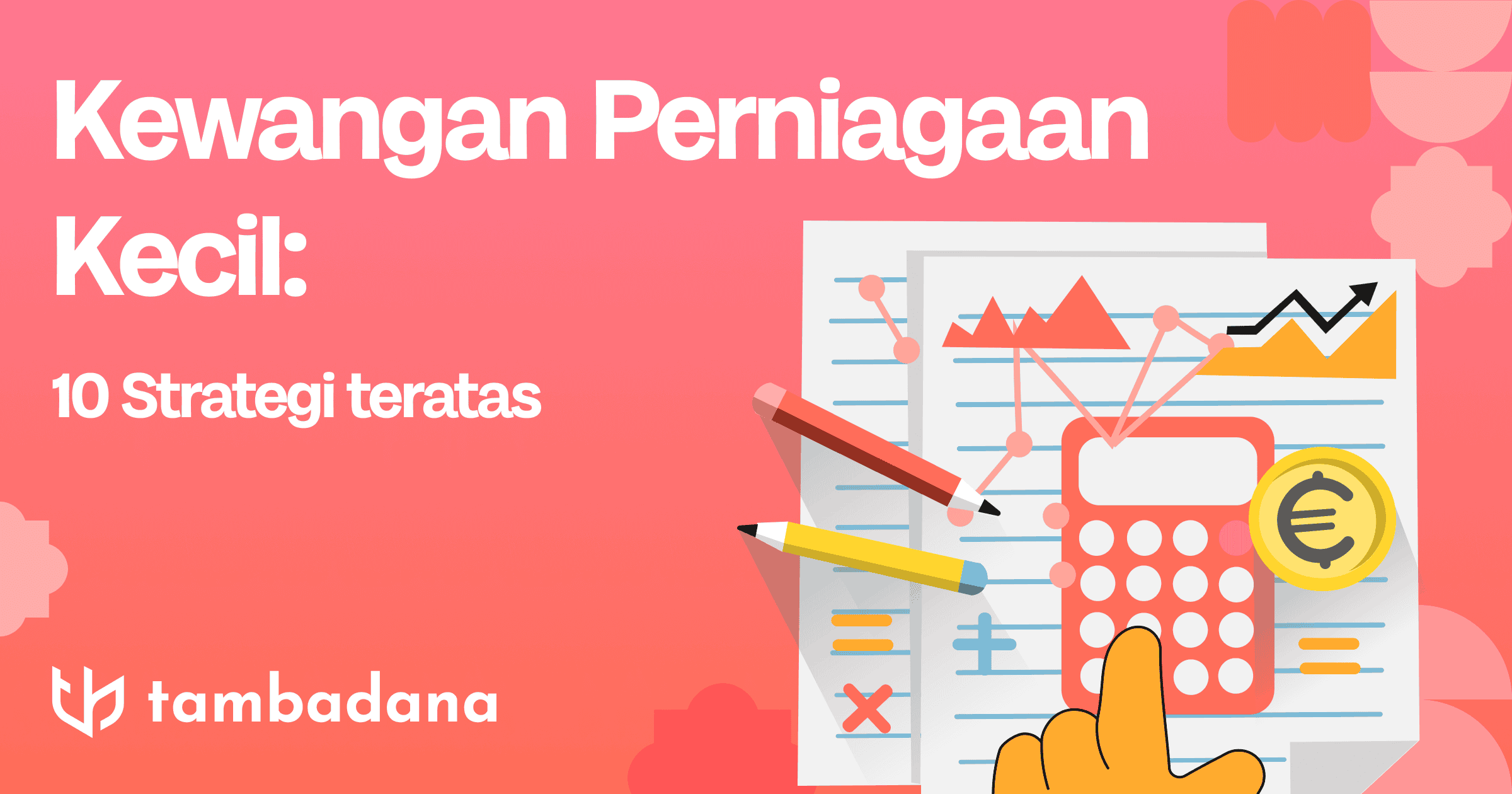 10 Petua Terbaik untuk Mengurus Kewangan Perniagaan Kecil Anda di Malaysia